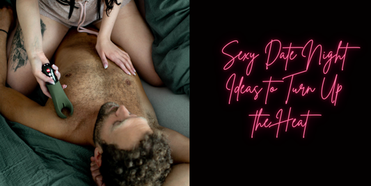Sexy Date Night Ideas to Turn Up the Heat